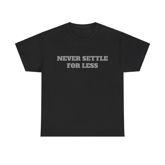 Never Settle for Less Unisex Motivational Tee - Empower Your Style